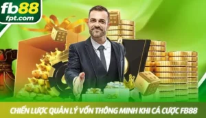 Chiến lược quản lý vốn thông minh khi chơi cá cược tại FB88